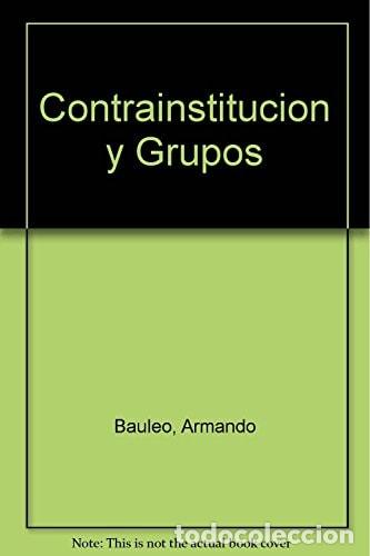 Libri di seconda mano: Contrainstituci&oacute;n y grupos - Armando Bauleo - Armando Bauleo