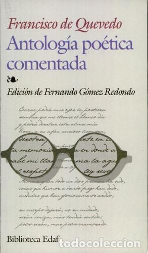 Libros: Antolog&iacute;a po&eacute;tica comentada - Francisco de Quevedo - Francisco de Quevedo
