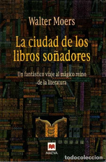 books: LA CIUDAD DE LOS LIBROS SO&Ntilde;ADORES. UN FANTASTICO VIAJE AL MAGICO REINO DE LA LITERATURA. - MOERS, Wa