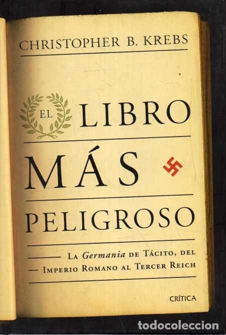 books: EL LIBRO MAS PELIGROSO. LA GERMANIA DE TACITO, DEL IMPERIO ROMANO AL TERCER REICH. - KREBS, Christop