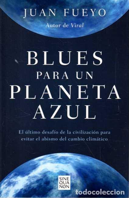 books: BLUES PARA UN PLANETA AZUL. EL ULTIMO DESAFIO DE LA CIVILIZACION PARA EVITAR EL ABISMO DEL CAMBIO CL