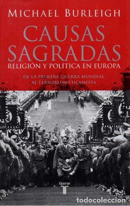 books: CAUSAS SAGRADAS. RELIGION Y POLITICA EN EUROPA. DE LA PRIMERA GUERRA MUNDIAL AL TERRORISMO ISLAMISTA