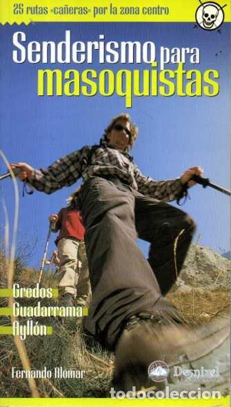 books: SENDERISMO PARA MASOQUISTAS. 25 RUTAS CA&Ntilde;ERAS POR LA ZONA CENTRO. GREDOS, GUADARRAMA. AYLLON. - ALOM