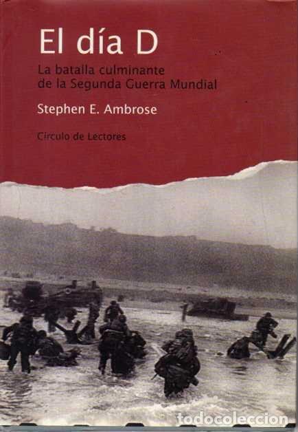 books: EL DIA D. LA BATALLA CULMINANTE DE LA SEGUNDA GUERRA MUNDIAL. - AMBROSE, Stephen.