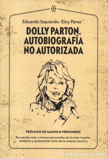 books: DOLLY PARTON. AUTOBIOGRAFIA NO AUTORIZADA. - IZQUIERDO, Eduardo. PEREZ, Eloy.