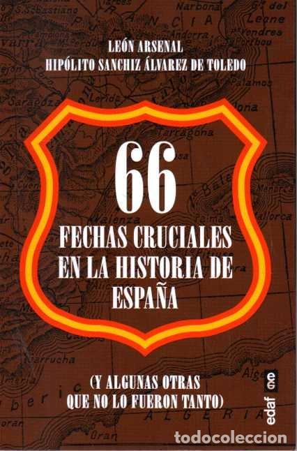 books: 66 FECHAS CRUCIALES EN LA HISTORIA DE ESPA&Ntilde;A (Y ALGUNAS OTRAS QUE NO LO FUERON TANTO). - ARSENAL, Le