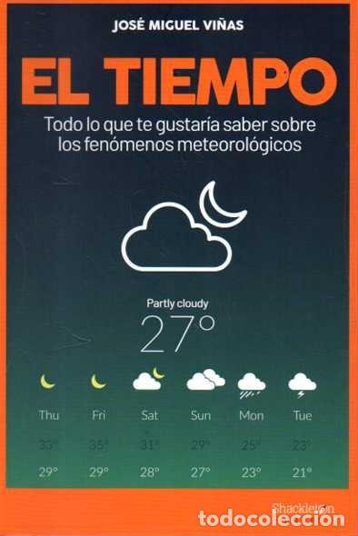 B&uuml;cher: EL TIEMPO. TODO LO QUE TE GUSTARIA SABER SOBRE LOS FENOMENOS METEOROLOGICOS. - VI&Ntilde;AS, Jos&eacute; Miguel.