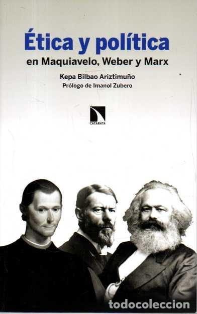 books: ETICA Y POLITICA EN MAQUIAVELO, WEBER Y MARX. - BILBAO ARIZTIMU&Ntilde;O, Kepa.