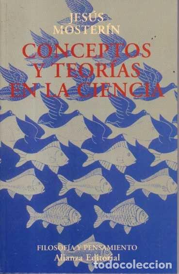 books: CONCEPTOS Y TEORIAS EN LA CIENCIA. - MOSTERIN, Jes&uacute;s.
