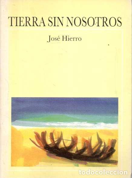 B&uuml;cher: TIERRA SIN NOSOTROS. - HIERRO, Jos&eacute;.