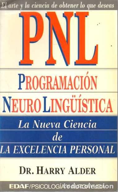 Livres: PNL. PROGRAMACION NEUROLING&Uuml;ISTICA. LA NUEVA CIENCIA DE LA EXCELENCIA PERSONAL. - ALDER, Harry (Dr.)