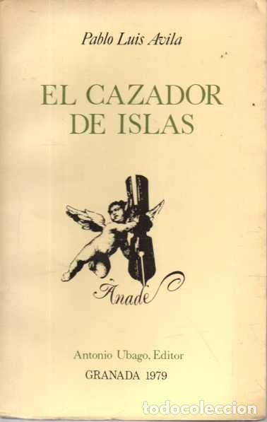 Libri di seconda mano: EL CAZADOR DE ISLAS. - AVILA, Pablo Luis.