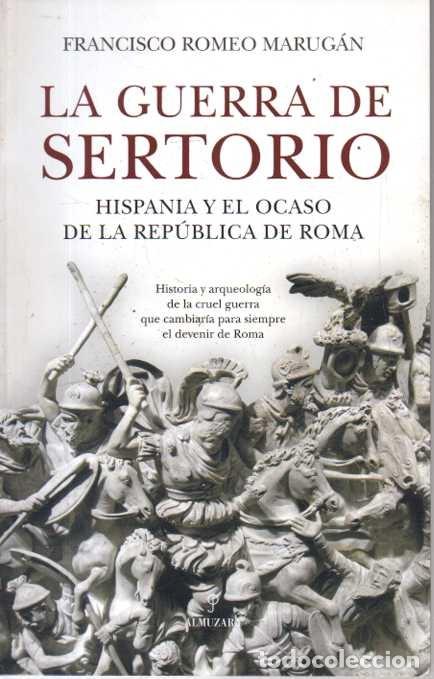 Libri di seconda mano: LA GUERRA DE SERTORIO. HISPANIA Y EL OCASO DE LA REPUBLICA DE ROMA. - ROMEO MARUGAN, Francisco.