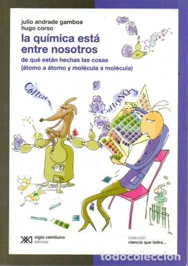 Livros em segunda m&atilde;o: LA QUIMICA ESTA ENTRE NOSOTROS. DE QUE ESTAN HECHAS LAS COSAS (ATOMO A ATOMO Y MOLECULA A MOLECULA).