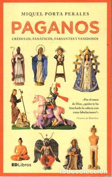 B&uuml;cher: PAGANOS, CREDULOS, FANATICOS, FARSANTES Y VANIDOSOS. - PORTA PERALES, Miquel.