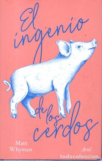 books: EL INGENIO DE LOS CERDOS. - WHYMAN, Matt.