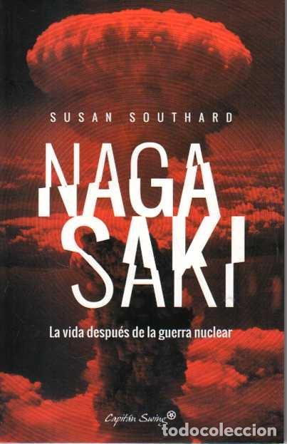 books: NAGASAKI. LA VIDA DESPUES DE LA GUERRA NUCLEAR. - SOUTHARD, Susan.