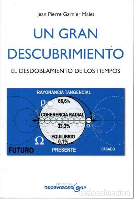 Libros: UN GRAN DESCUBRIMIENTO. EL DESDOBLAMIENTO DE LOS TIEMPOS. - GARNIER MALET, Jean Pierre.
