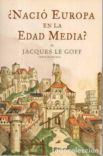Libros: &iquest;NACIO EUROPA EN LA EDAD MEDIA? - LE GOFF, Jacques.