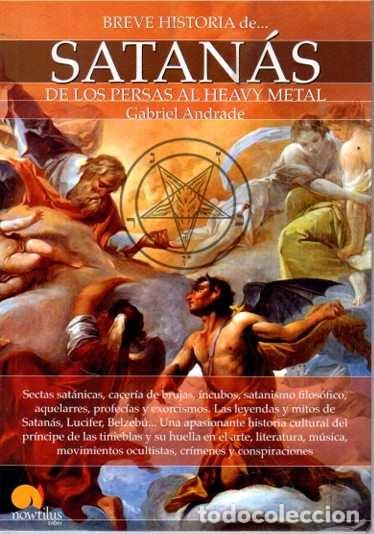 Libros: BREVE HISTORIA DE SATANAS. DE LOS PERSAS AL HEAVY METAL. - ANDRADE, Gabriel.