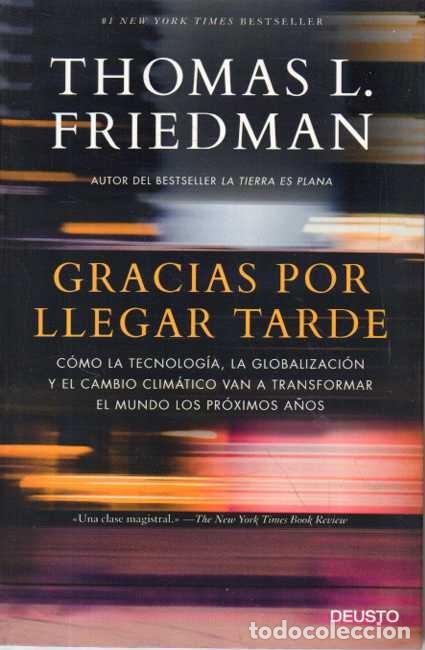 Libros: GRACIAS POR LLEGAR TARDE. COMO LA TECNOLOGIA, LA GLOBALIZACION Y EL CAMBIO CLIMATICO VAN A TRANSFORM