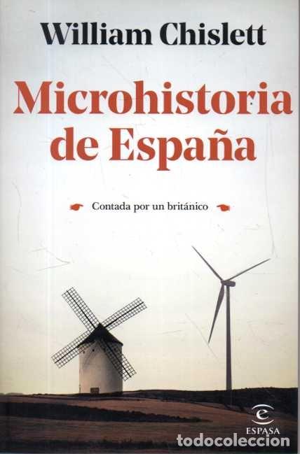 Libros: MICROHISTORIA DE ESPA&Ntilde;A. CONTADA POR UN BRITANICO. - CHISLETT, William.