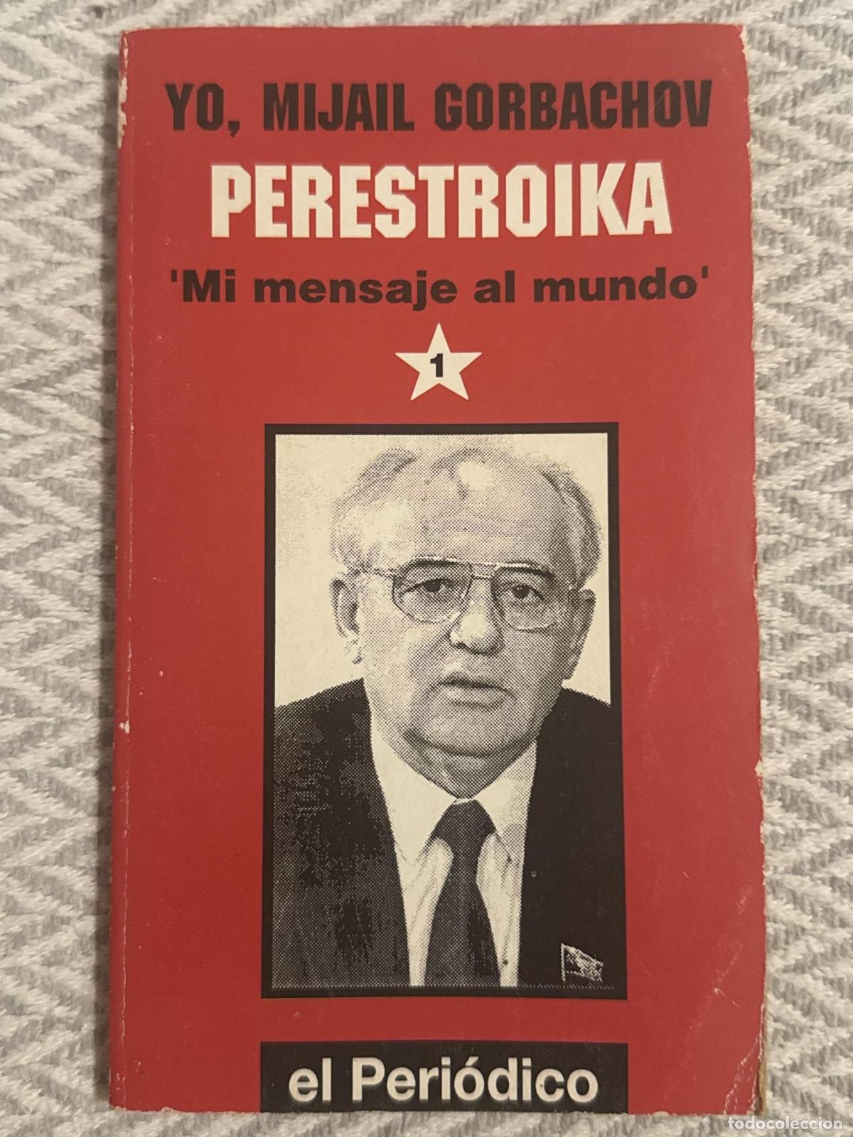 books: Yo, Mijail Gorbatchov. Perestroika. Mi mensaje al mundo 1 - Mijail Gorbachov