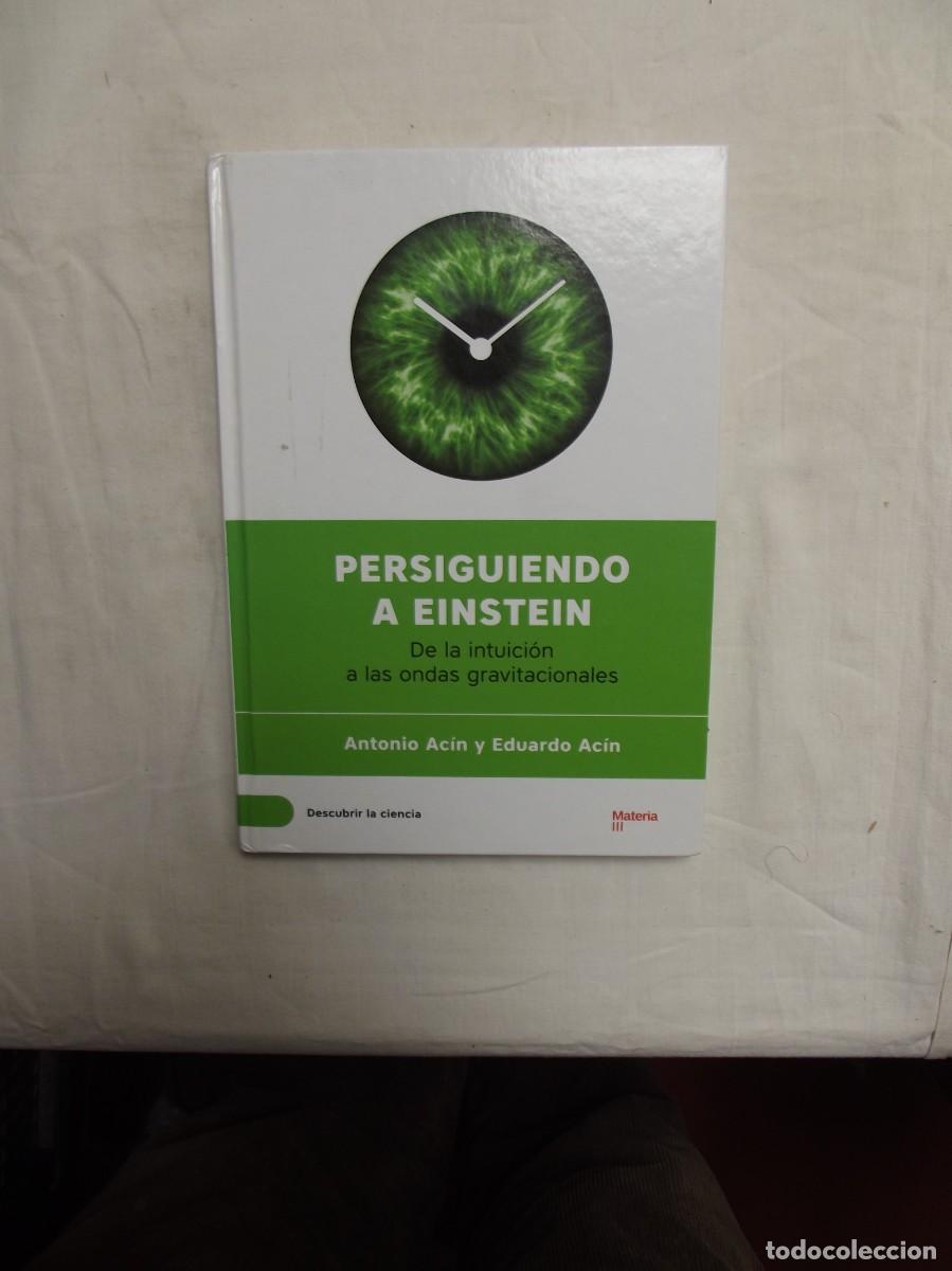 Libros: PERSIGUIENDO A EINSTEIN DE LA INTUICION A LAS ONDAS GRAVITACIONALES DE ANTONIO Y EDUARDO ACIN