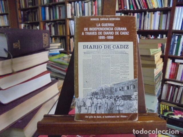 Libros: Baraja Monta&ntilde;a, Manuel - LA GUERRA DE LA INDEPENDENCIA CUBANA A TRAVES DE DIARIO DE CADIZ 1895-1898.