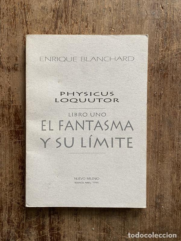 books: Physicus Loquutor - Libro Uno: El Fantasma y su Limite - Blanchard Enrique