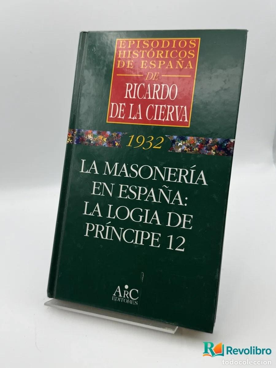 Livres: La masoner&iacute;a en Espa&ntilde;a: La logia de Pr&iacute;ncipe 12 - Ricardo de la Cierva