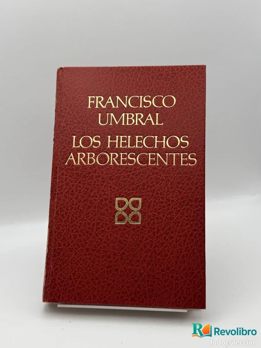 Libros: Los helechos arborescentes - Francisco Umbral