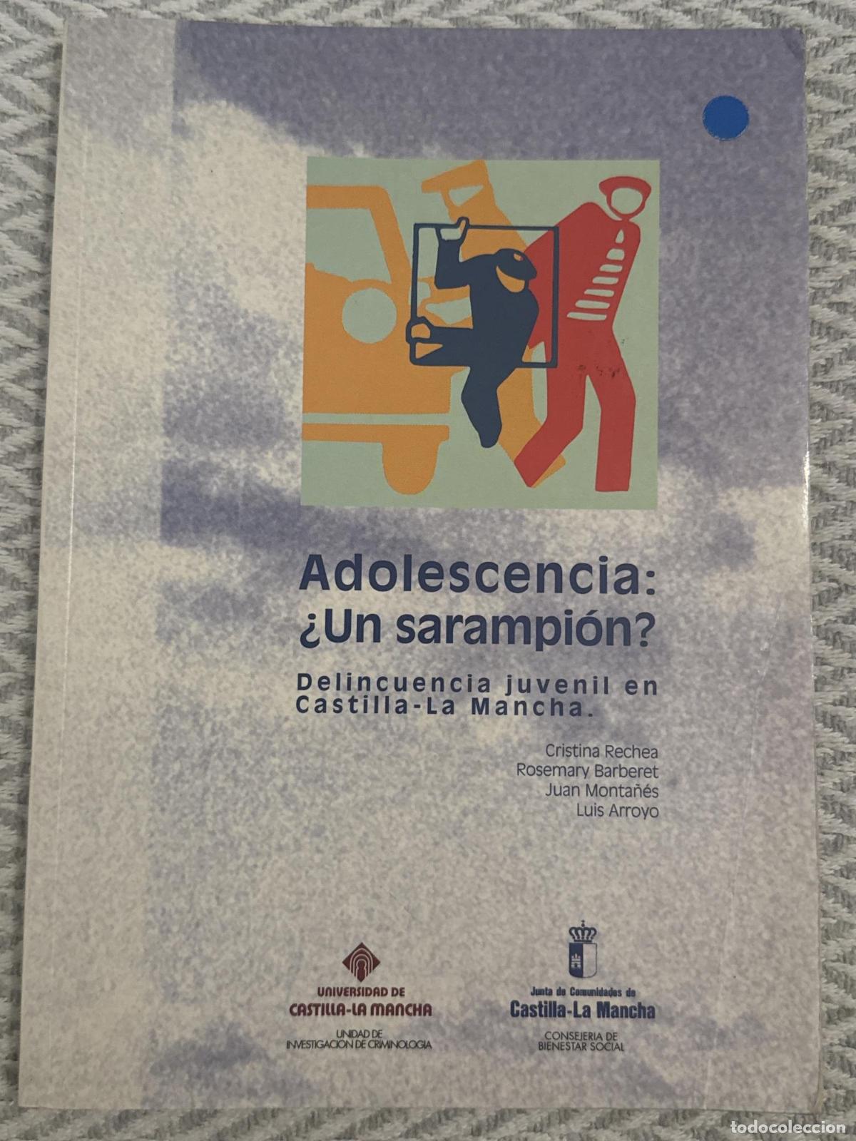 Libros: Adolescencia: &iquest;Un sarampi&oacute;n? Delincuencia juvenil en Castilla - La Mancha - Cristina Rechea, Rosemar