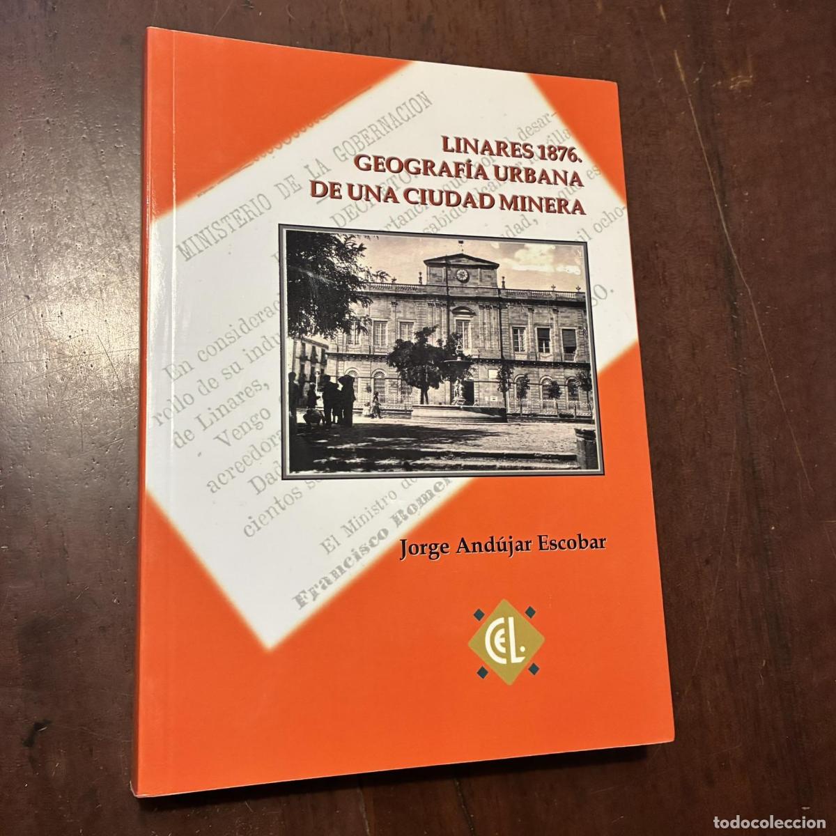 B&uuml;cher: Linares 1876. Geograf&iacute;a urbana de una ciudad minera - Jorge And&uacute;jar Escobar