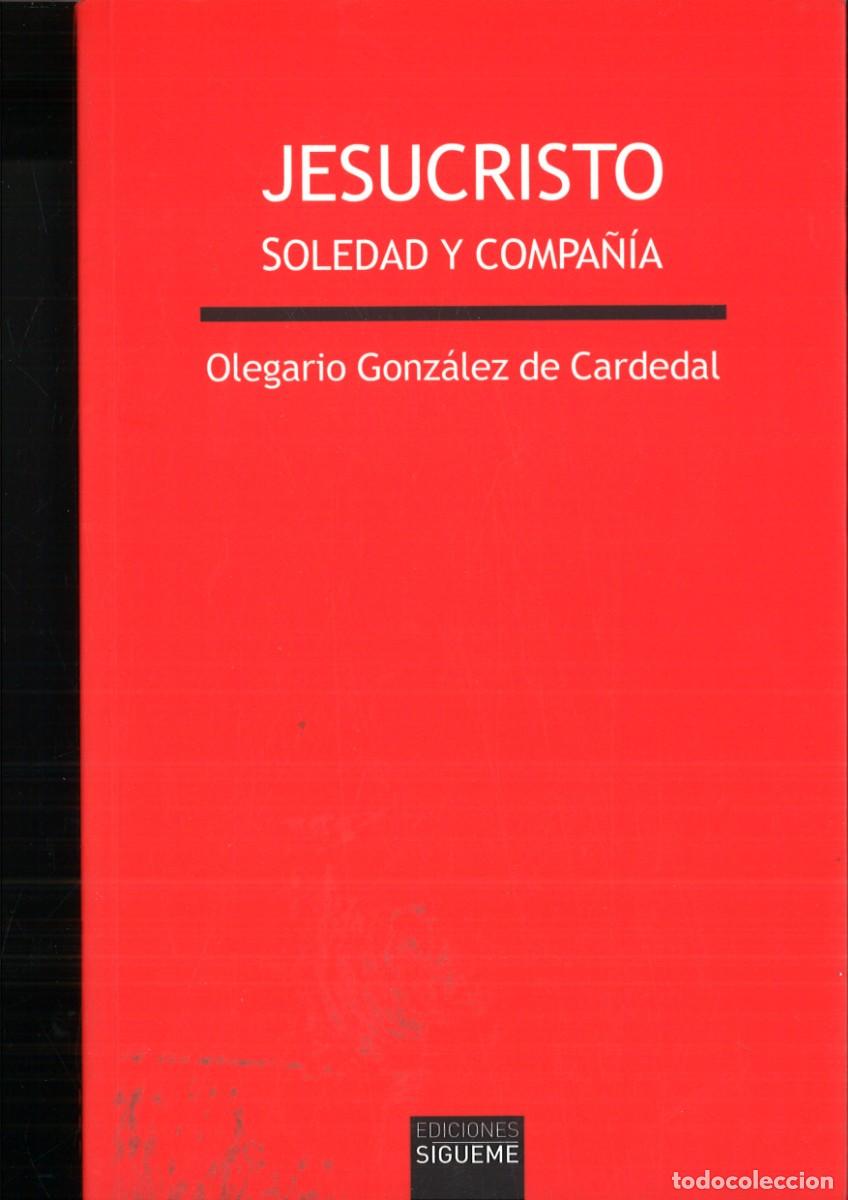 books: JESUCRISTO. SOLEDAD Y COMPA&Ntilde;IA. Olegario Gonz&aacute;lez de Cardedal