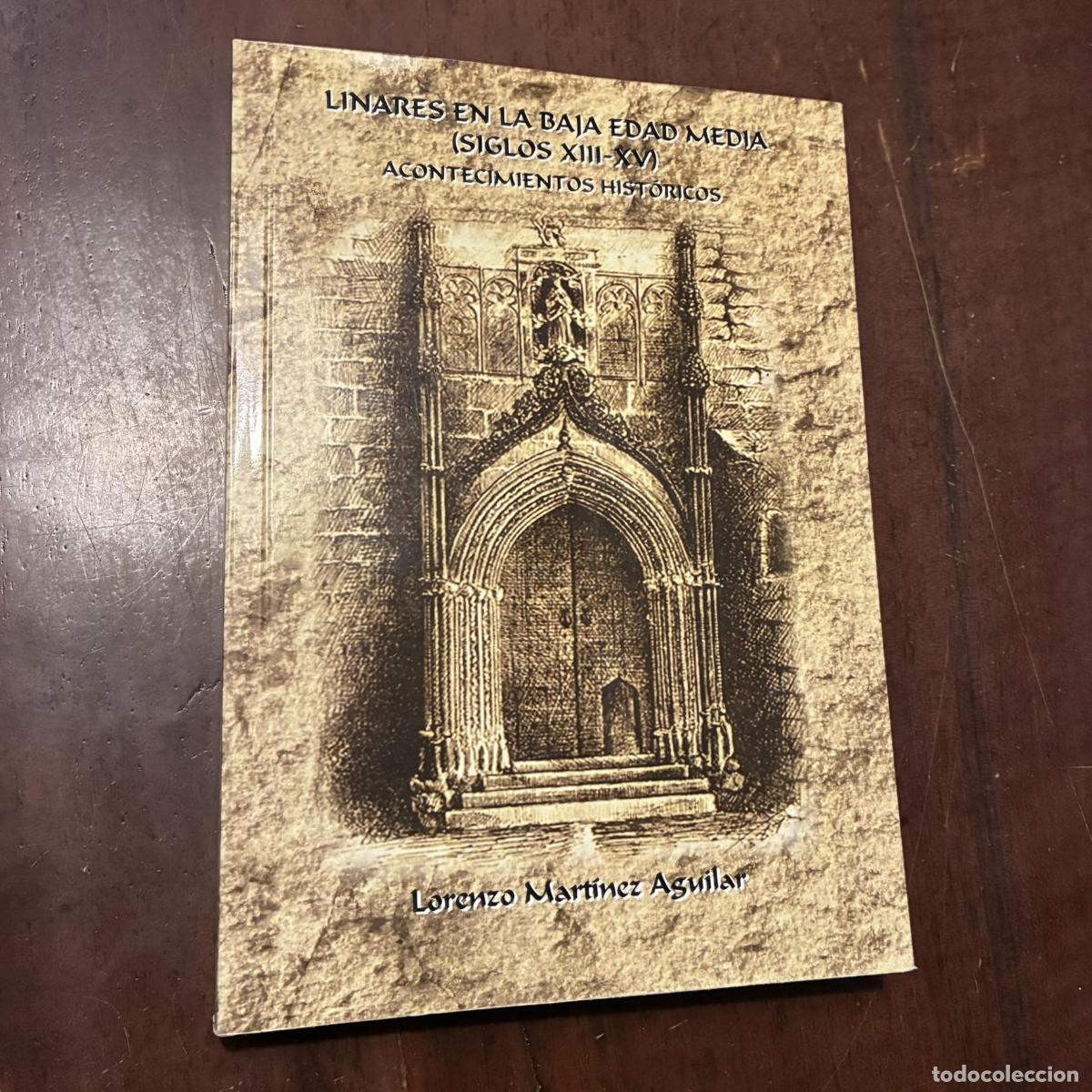 Livres: Linares en la Baja Edad Media (siglos XIII-XV). Acontecimientos hist&oacute;ricos - Lorenzo Mart&iacute;nez Aguila