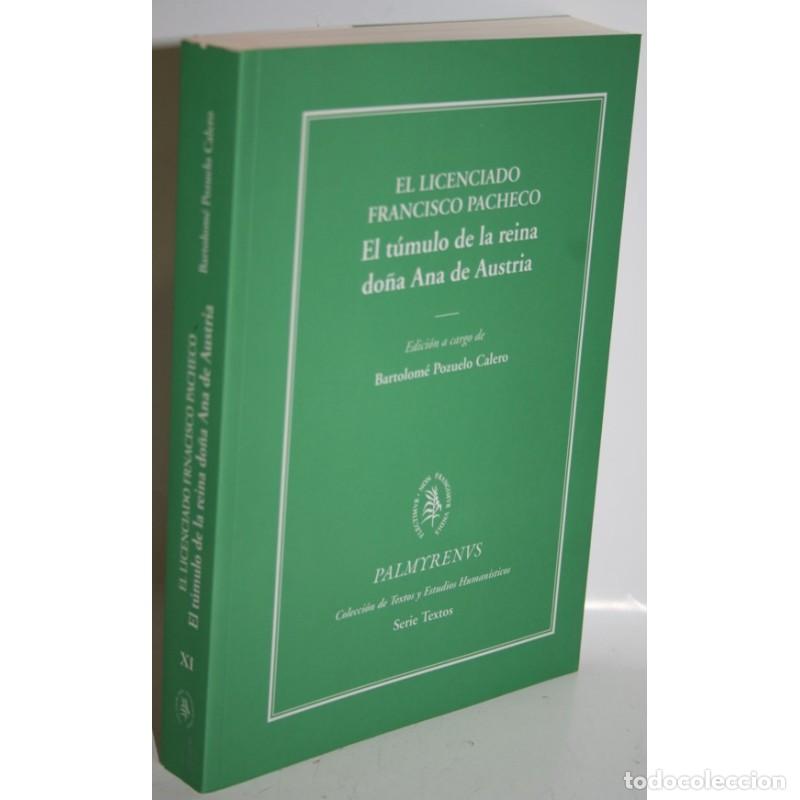 Libros: EL T&Uacute;MULO DE LA REINA DO&Ntilde;A ANA DE AUSTRIA - LICENCIADO FRANCISCO PACHECO