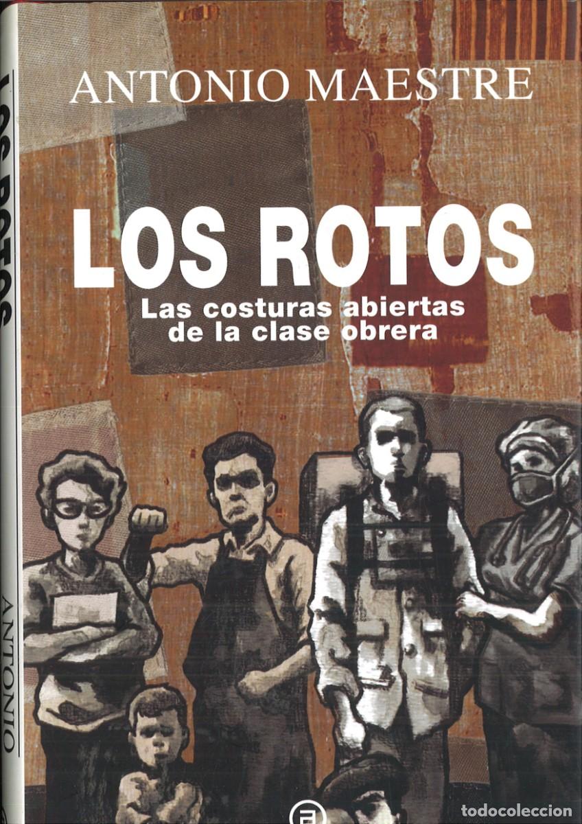 Libros: LOS ROTOS. LAS COSTURAS ABIERTAS DE LA CLASE OBRERA. Antonio Maestre