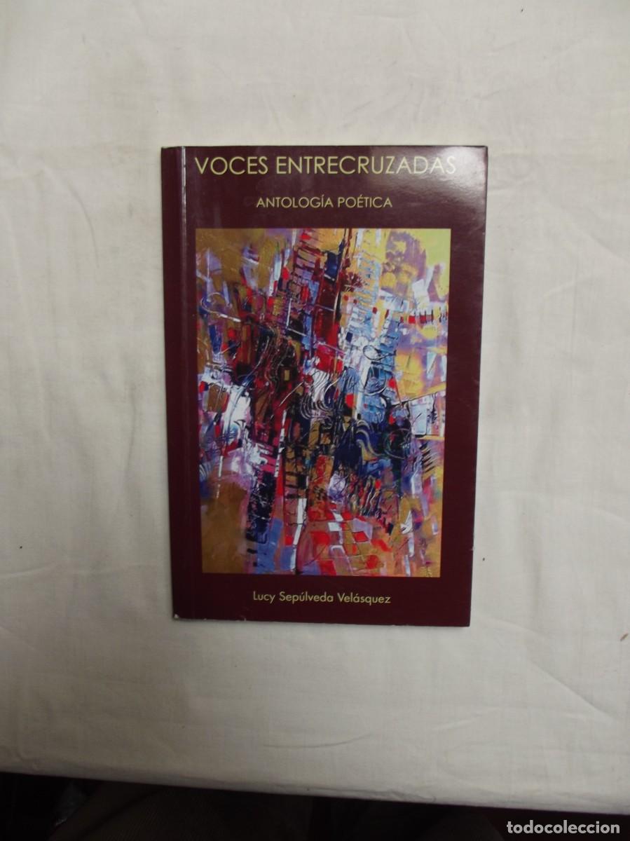 Libros: VOCES ENTRECRUZADAS ANTOLOGIA POETICA DE LUCY SEPULVEDA VELASQUEZ