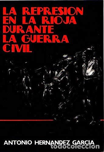 books: La represi&oacute;n en la Rioja durante la guerra civil - 3 tomos - Antonio Hern&aacute;ndez Garc&iacute;a TDK637