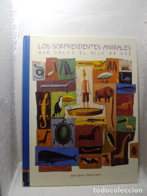 Livres: LOS SORPRENDENTES ANIMALES QUE SALV&Oacute; EL HIJO DE NO&Eacute; - SERRES, ALAIN/ JARRIE, MARTIN