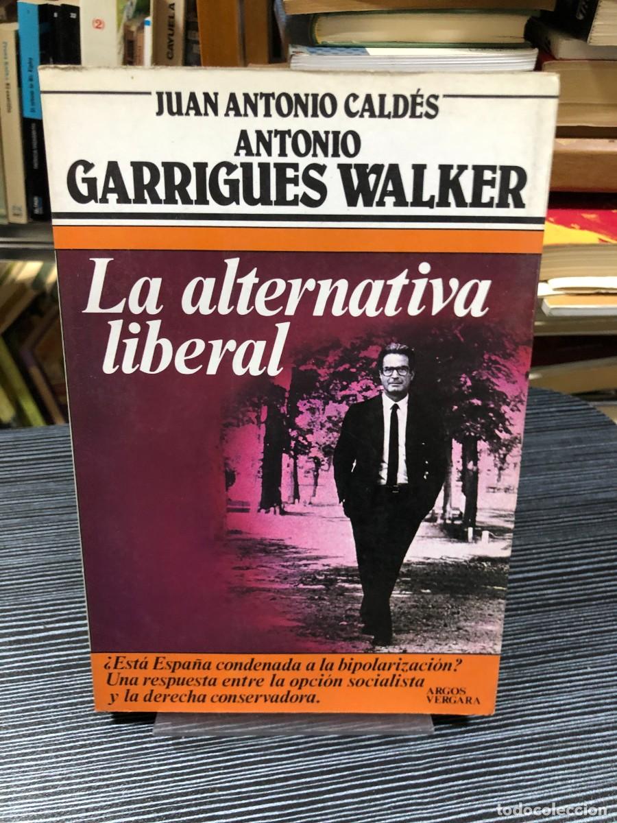Libros: La alternativa liberal Juan Antonio Cald&eacute;s / Antonio Garrigues Walker