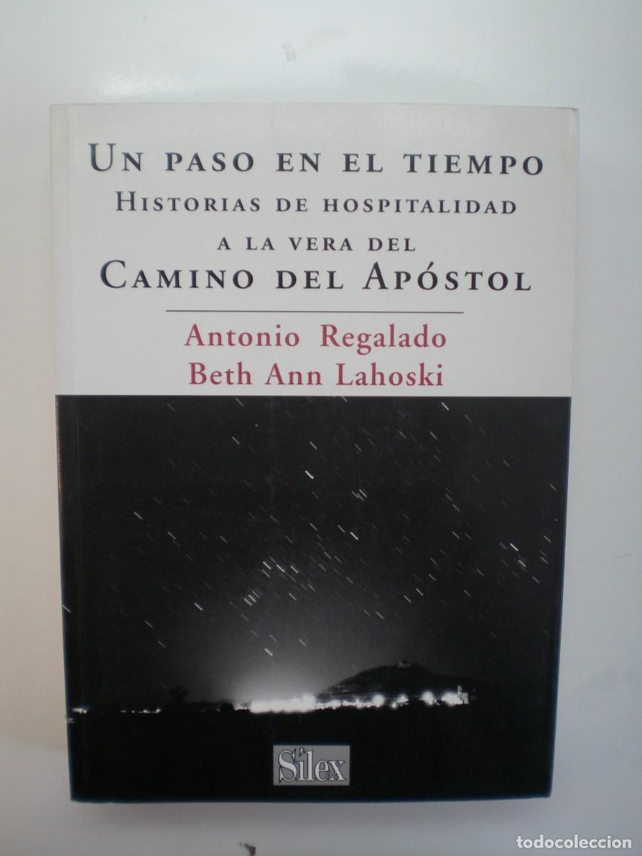 Libros: UN PASO EN EL TIEMPO. Historias de hospitalidad a la vera del Camino del Ap&oacute;stol. Antonio Regalado