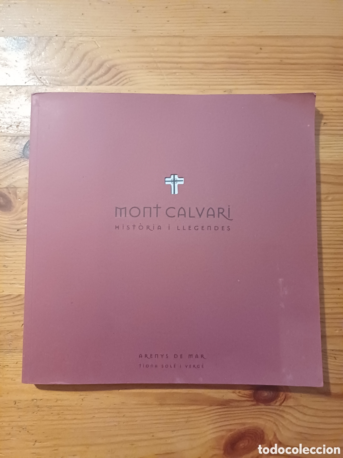 B&uuml;cher: Mont Calvari Historia i llegendes Arenys de Mar Tiona Sol&eacute; i Verg&eacute; Religi&oacute; historia art urbanisme ..