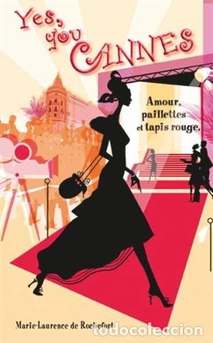 Libros: Yes, you Cannes: Amour, paillettes et tapis rouge- 9782953959703