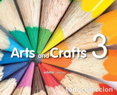 Libros: Arts and Crafts 3- 9788468304083