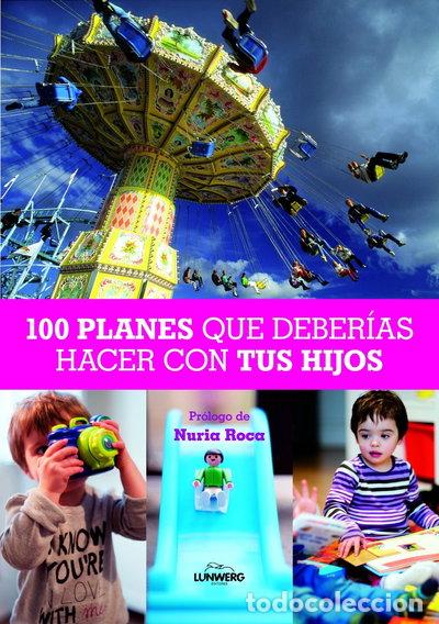 Libros: 100 Planes que deber&iacute;as hacer con tus hijos- 9788497858830