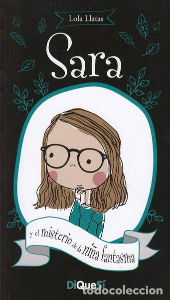 Libros: Sara y el misterio de la ni&ntilde;a fantasma- 9788494519680