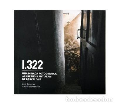 B&uuml;cher: 1322. Una mirada fotogr&agrave;fica als refugis antiaeris de Barcelona- 9788491564911