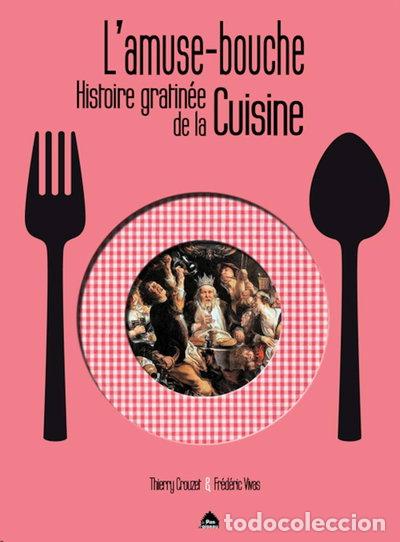 B&uuml;cher: L'amuse-bouche: Histoire gratin&eacute;e de la cuisine- 9782917971437